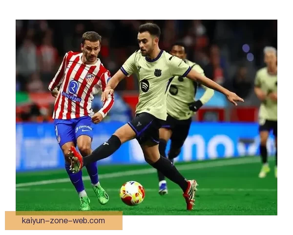 凌晨西甲惊险收官巴萨绝杀马竞亚马略遗憾错失关键机会